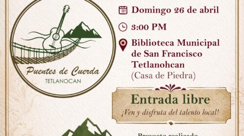 Este domingo 26 de abril se realizará el Concierto Final “Puentes de Cuerda” en Tetlanohcan