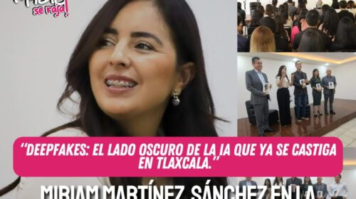 Tlaxcala prende alerta: Miriam Martínez advierte a universitarios sobre deepfakes y el lado oscuro de la IA